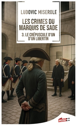 Les crimes du marquis de Sade Tome 3 : Le crépuscule d'un libertin