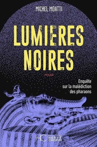 Lumières Noires. L'affaire de la malédiction des pharaons