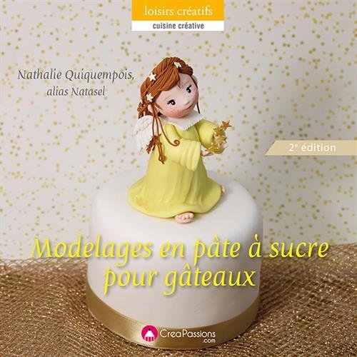 Modelage en pâte à sucre pour gâteaux. 2e édition