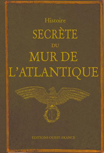 Histoire secrète du Mur de l'Atlantique