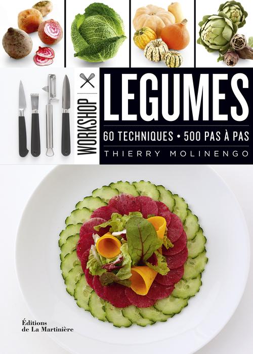 Légumes. 60 techniques, 500 pas à pas
