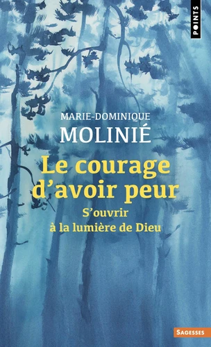 Le courage d'avoir peur. S'ouvrir à la lumière de Dieu