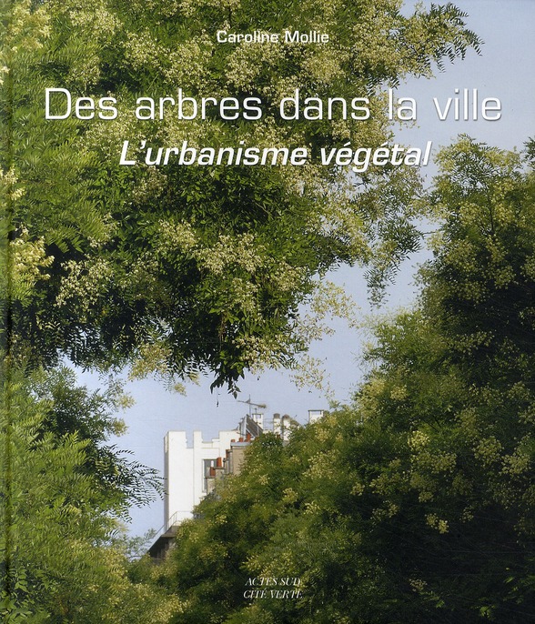 Des arbres dans la ville. L'urbanisme végétal