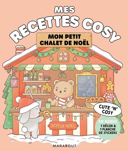 Mes recettes cosy. Mon petit chalet de Noël, avec en bonus 1 décor et 1 planche de stickers