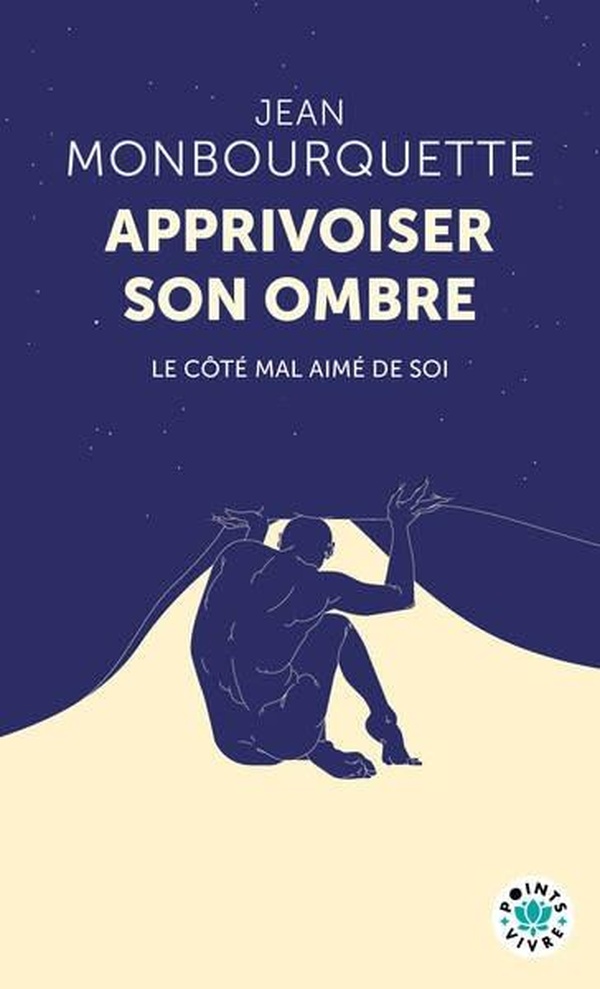 Apprivoiser son ombre. Le côté mal aimé de soi