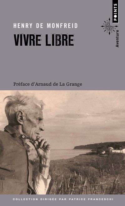 Vivre libre. Le testament spirituel d'un écrivain