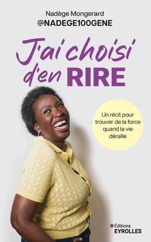 J'ai choisi d'en rire. Un récit pour trouver de la force quand la vie déraille