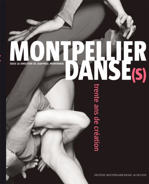 Montpellier Danse(s). Trente ans de création