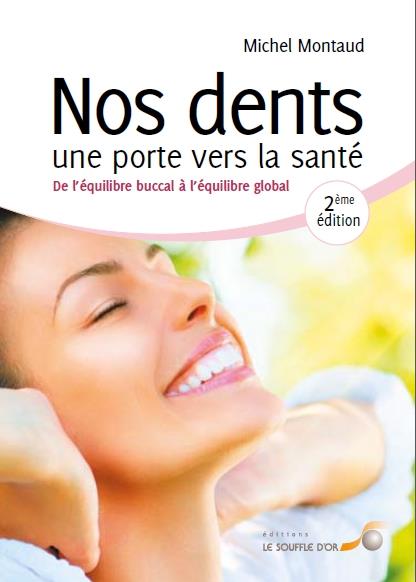 Nos dents une porte vers la santé. De l'équilibre buccal à l'équilibre global, 2e édition