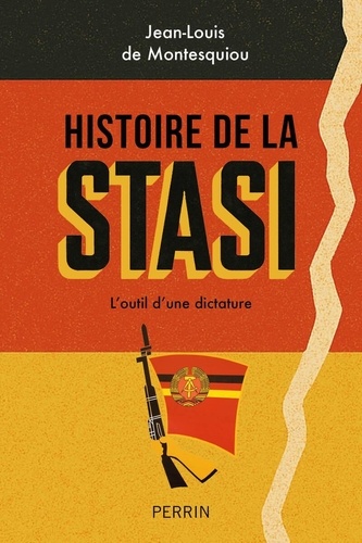 Histoire de la Stasi. L'outil d'une dictature