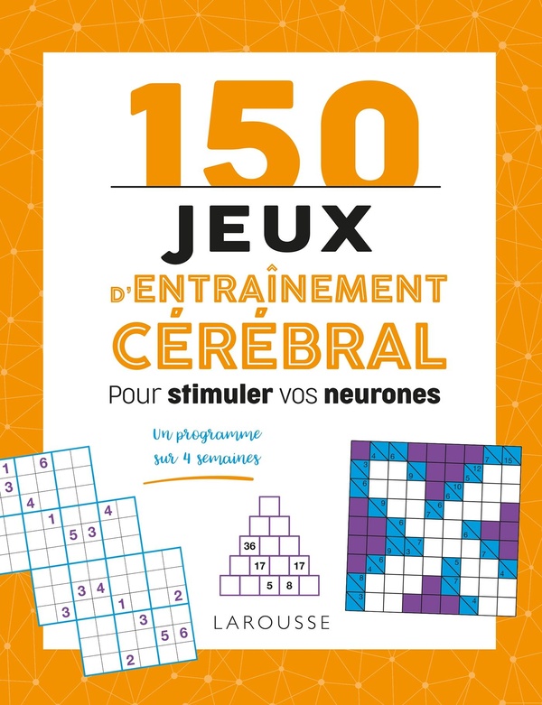 150 jeux d'entraînement cérébral. Pour stimuler vos neurones