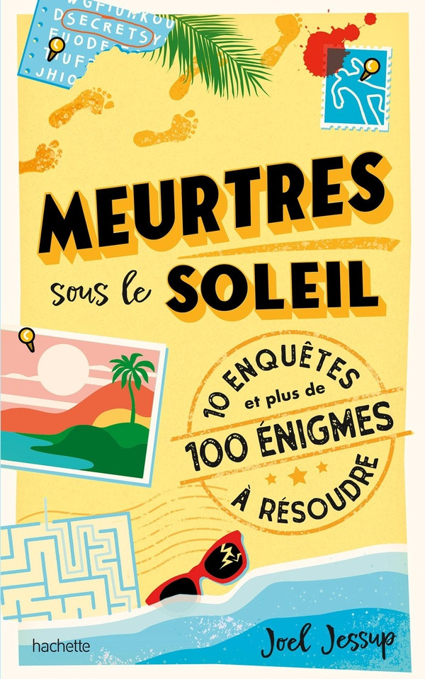 Meurtres sous le soleil. 10 enquêtes et 100 énigmes à résoudre