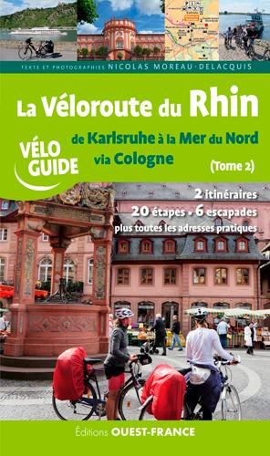 La Véloroute du Rhin. Tome 2, De Karlsruhe à la mer du Nord via Cologne