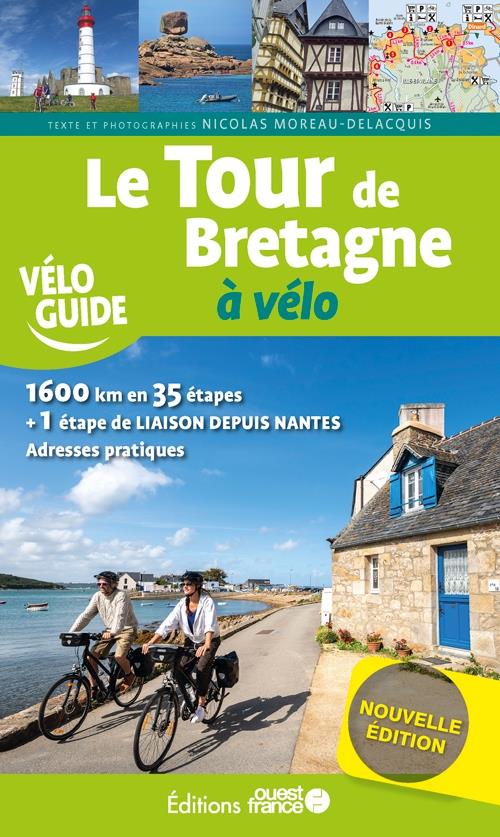 Le tour de Bretagne à vélo. Depuis Saint-Malo, via Saint-Brieuc, Paimpol, Lannion, Brest, Douarnenez