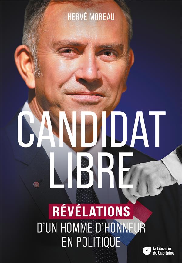 Candidat libre. Révélations d'un homme d'honneur en politique