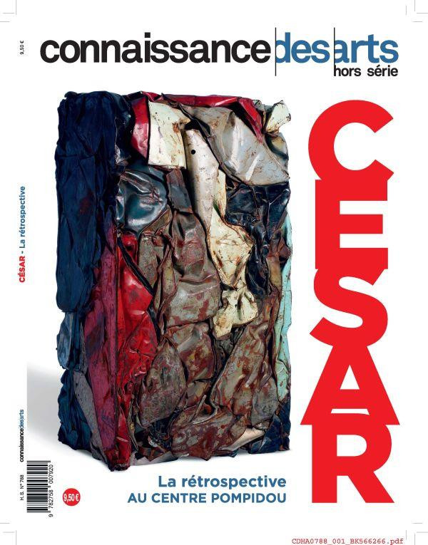 Connaissance des Arts Hors-série N° 788 : César. La rétrospective au Centre Pompidou