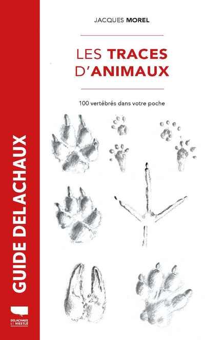 Les traces d'animaux. 100 vertébrés dans votre poche