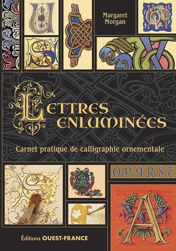 Lettres enluminées. Carnet pratique de calligraphie ornementale