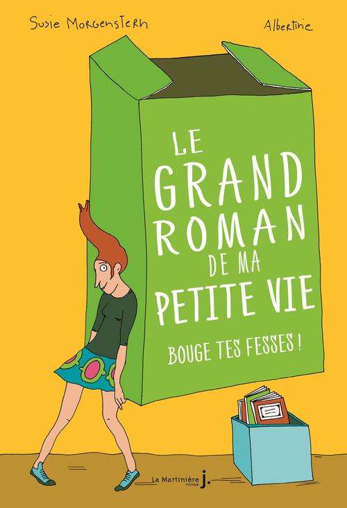 Le grand roman de ma petite vie Tome 2 : Bouge tes fesses !