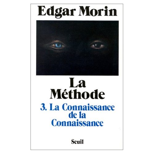 LA METHODE. Tome 3, La connaissance de la connaissance