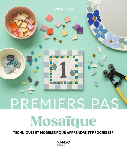 Mosaïque. Techniques et modèles pour apprendre et progresser