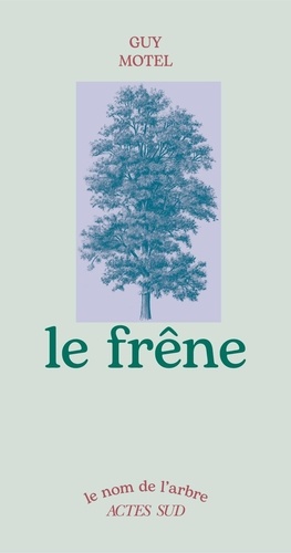 Le frêne. 2e édition