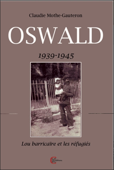 Oswald, 1939-1945 : Lo barricaire et les réfugiés