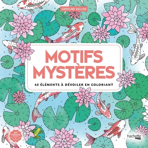 Motifs mystères. 45 éléments à dévoiler en coloriant