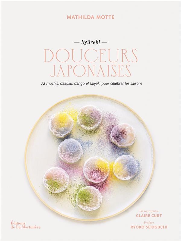 Kyûreki, Douceurs japonaises. 72 mochis, daifuku, dango et taiyaki pour célébrer les saisons