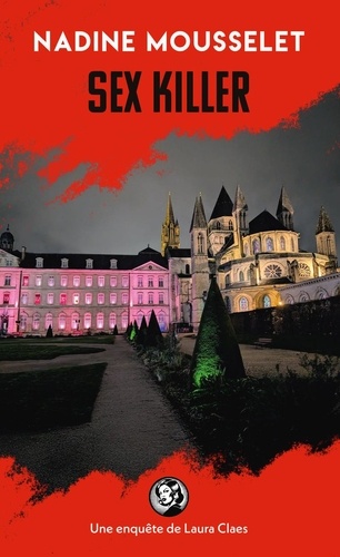 Une enquête de Laura Claes : Sex Killer