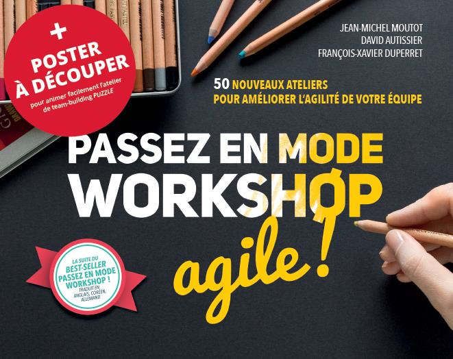 Passez en mode workshop agile ! 50 nouveaux ateliers pour améliorer l'agilité de votre équipe post