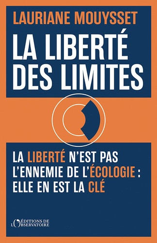 La liberté des limites. la liberté n'est pas l'ennemie de l'écologie : elle en est la clé