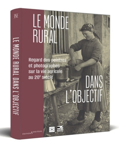 Le monde rural dans l'objectif. Regard des peintres et photographes sur la vie agricole au 20e siècl