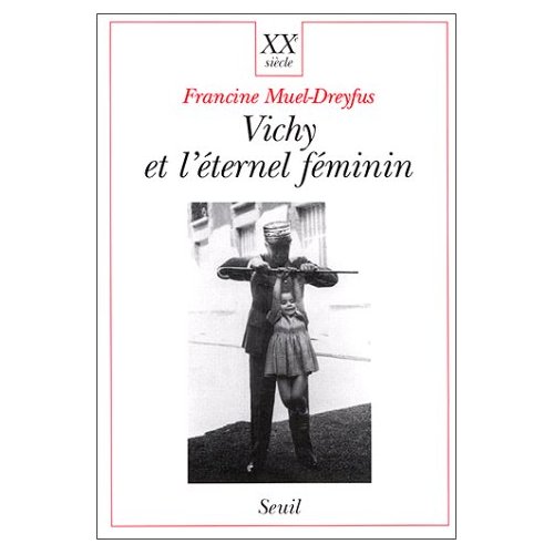 Vichy et l'éternel féminin. Contribution à une sociologie politique de l'ordre des corps