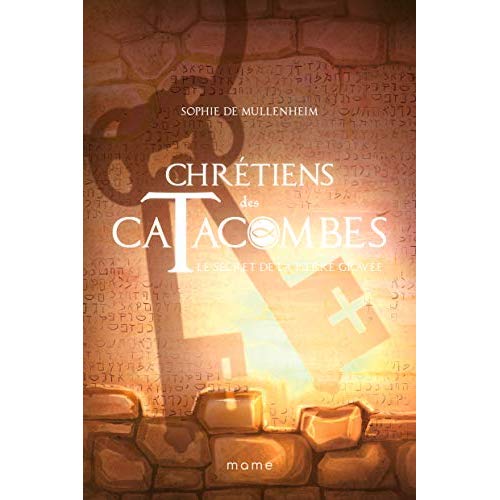 Chrétiens des catacombes : Le secret de la pierre gravée