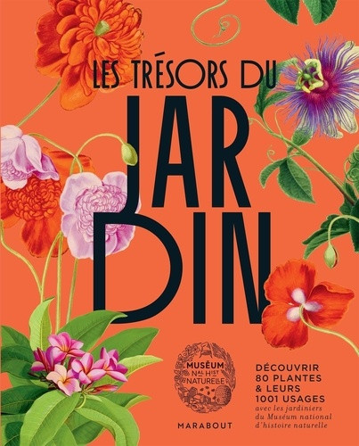 Les trésors du Jardin. Découvrir 80 plantes & leurs 1001 usages