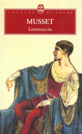 Lorenzaccio. Drame en cinq actes, 1834