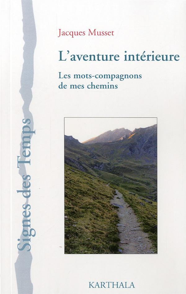 L'aventure intérieure. Les mots-compagnon de mes chemins