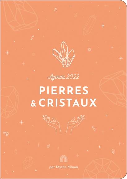 Agenda Pierres & cristaux. Edition 2022