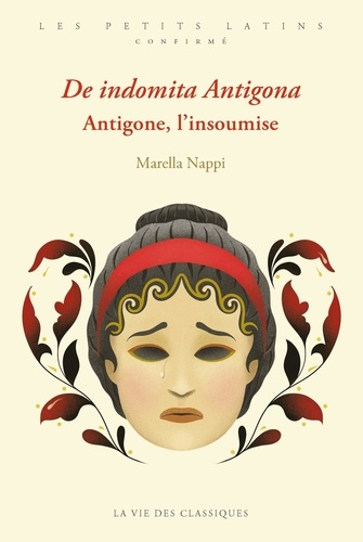 De indomita Antigona. Antigone, l’insoumise, Edition bilingue français-latin