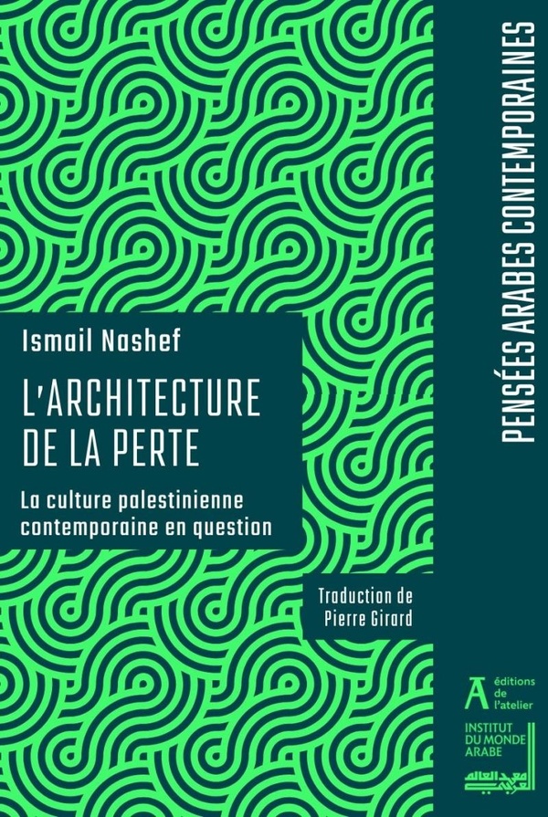 L'architecture de la perte. La culture palestinienne contemporaine en question