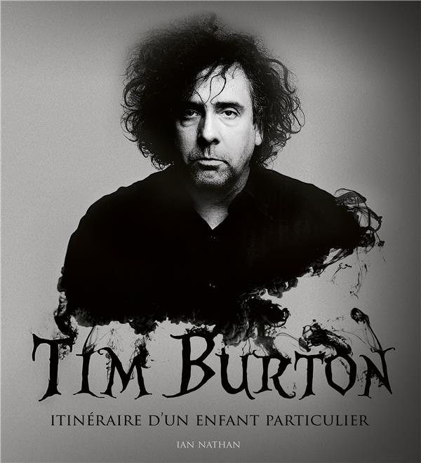 Tim Burton. Itinéraire d'un enfant particulier, Edition revue et augmentée
