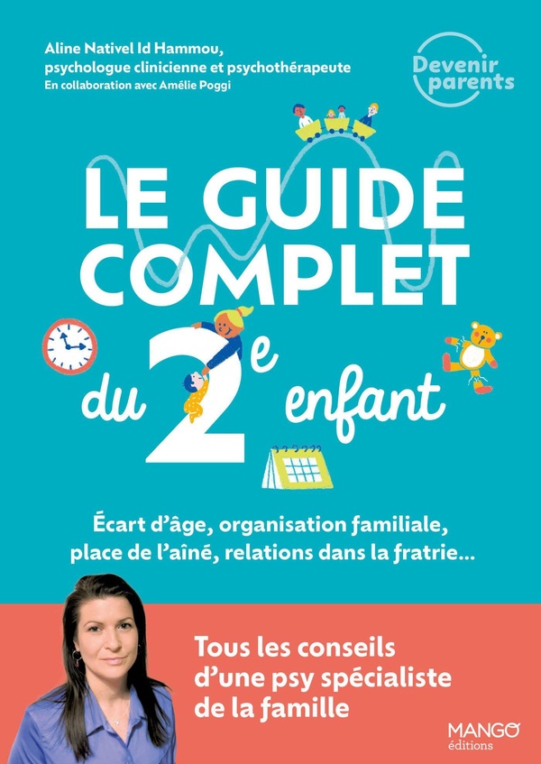 Le guide complet du 2e enfant. Ecart d'âge, organisation familiale, place de l'aîné, relations dans