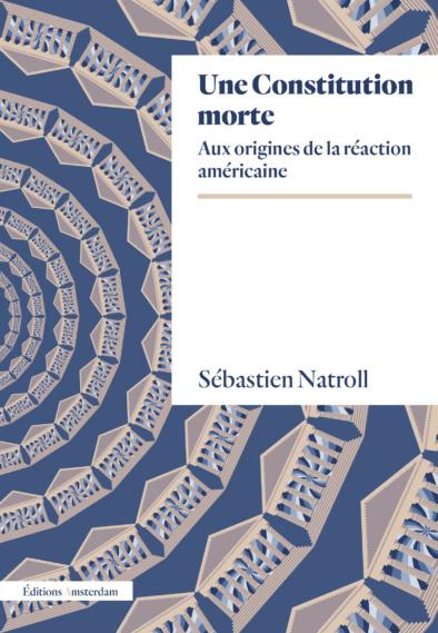 Une Constitution morte. Aux origines de la réaction américaine