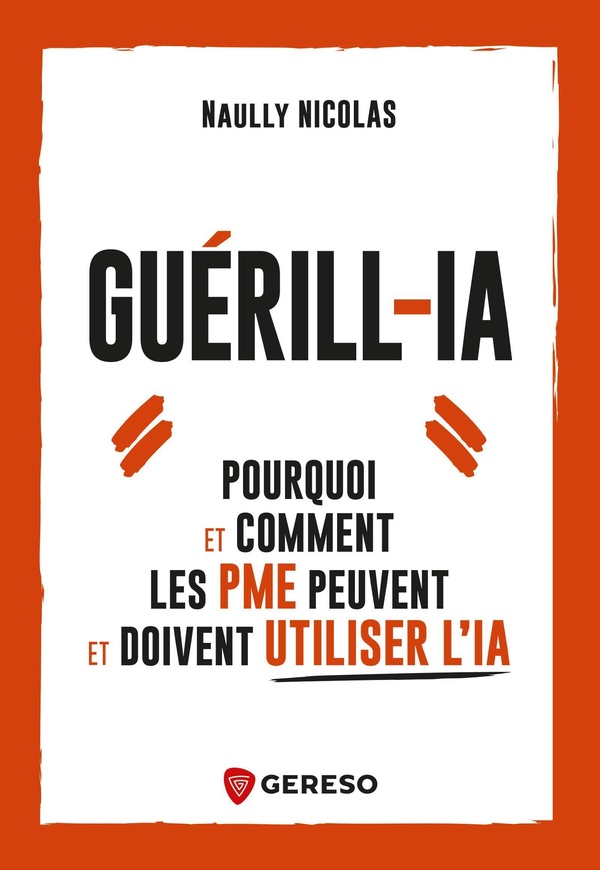 Guérill-IA. Pourquoi et comment les PME peuvent et doivent utiliser l'IA