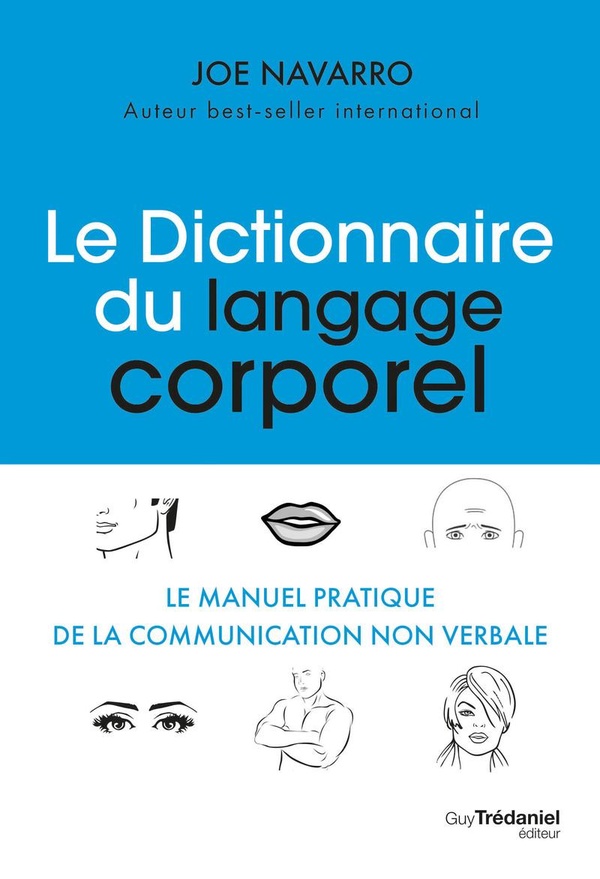 Le Dictionnaire du langage corporel. Le manuel pratique de la communication non verbale