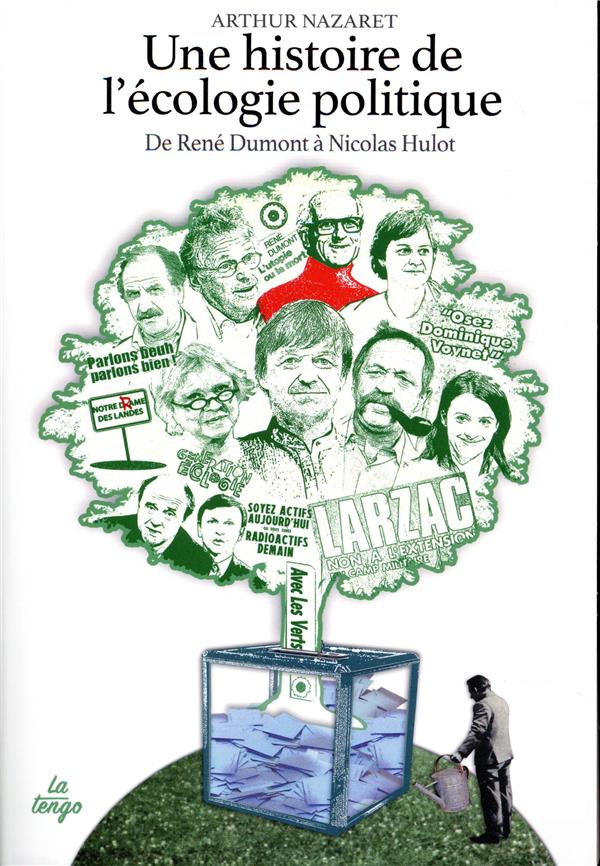 Une histoire de l'écologie politique. De René Dumont à Nicolas Hulot