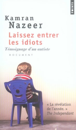 Laissez entrer les idiots. Témoignage d'un autiste