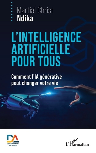 L’intelligence artificielle pour tous. Comment l’IA générative peut changer votre vie