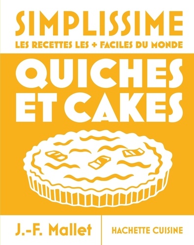 Quiches et cakes. Les recettes les plus faciles du monde